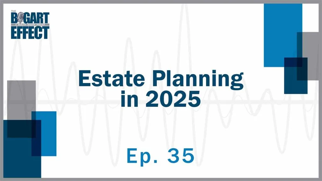 35 Estate Planning in 2025 Thumb for Web | Bogart Wealth