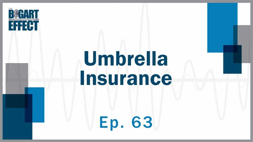 63 Umbrella Insurance Thumb for Web | Bogart Wealth