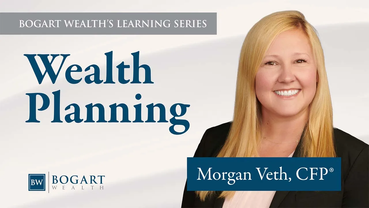 Wealth Planning | Bogart Wealth Learning Series
