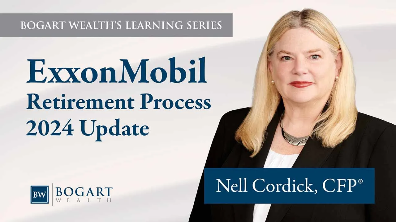 Webinars & Videos - Bogart Wealth Management ExxonMobil Retirement Process 2024 Update | Bogart Wealth's Learning Series