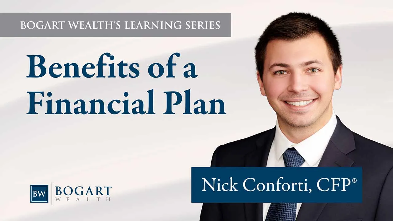 Benefits of a Financial Plan | Bogart Wealth’s Learning Series