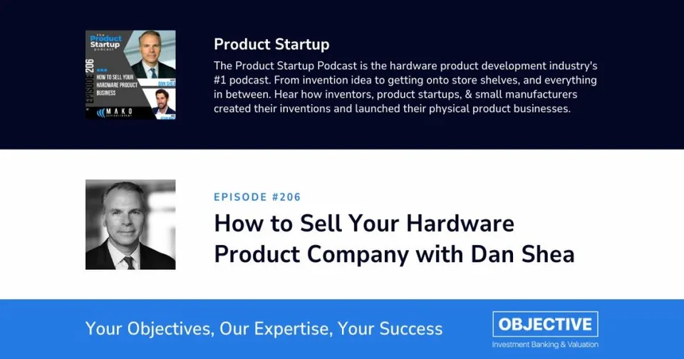 How to Sell Your Hardware Product Company with Dan Shea