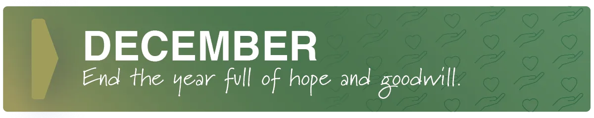 December. End the year full of hope and goodwill.